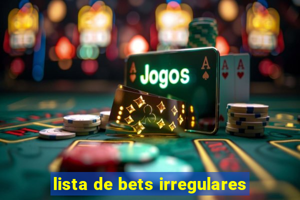 lista de bets irregulares